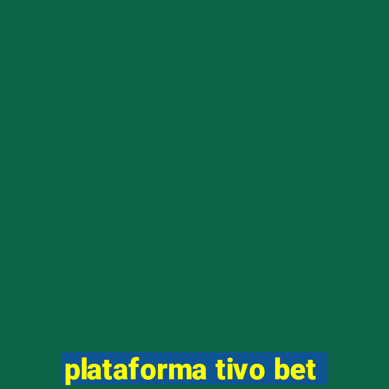 plataforma tivo bet